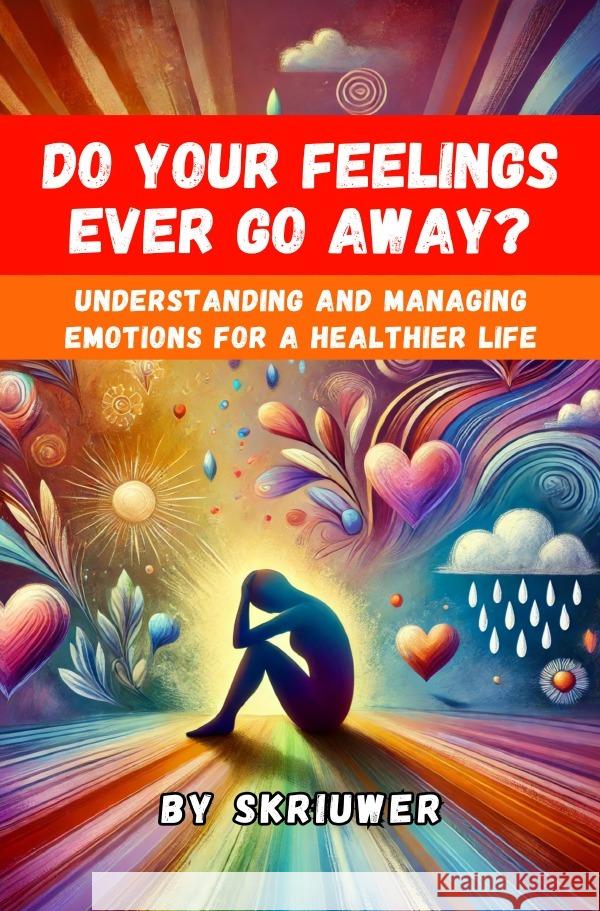 Do Your Feelings Ever Go Away? de Haan, Auke 9783759890061 epubli