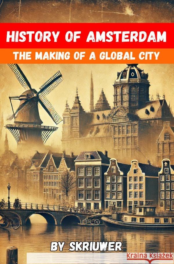 The History of Amsterdam de Haan, Auke 9783759890139 epubli