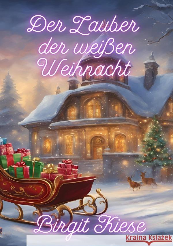 Der Zauber der weißen Weihnacht Kiese, Birgit 9783759890146