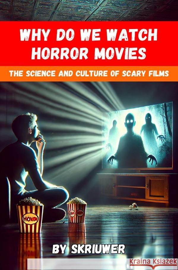 Why Do We Watch Horror Movies de Haan, Auke 9783759890207 epubli