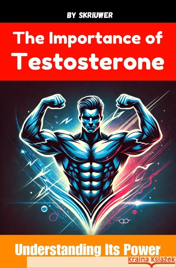 The Importance of Testosterone de Haan, Auke 9783759891129 epubli