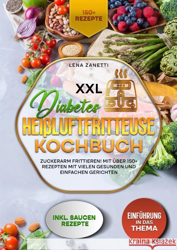 XXL Diabetes Heißluftfritteuse Kochbuch Zanetti, Lena 9783759891488