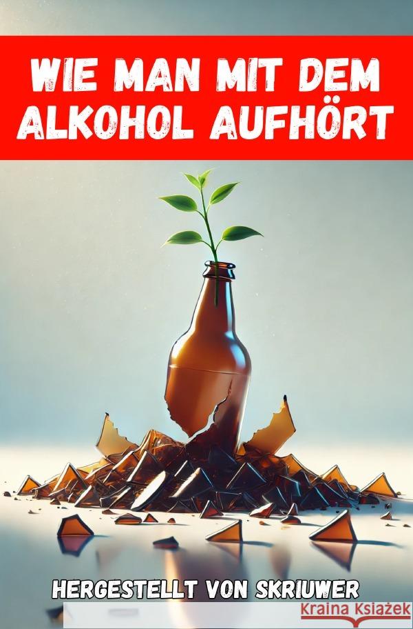 Wie man mit dem Alkohol aufhört de Haan, Auke 9783759891990