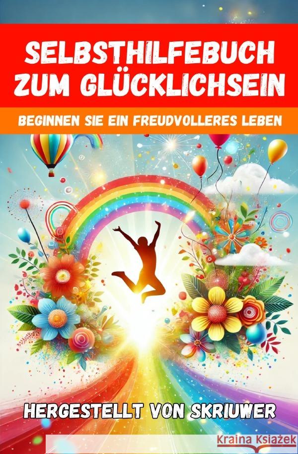 Ein Selbsthilfebuch zum Glücklichsein de Haan, Auke 9783759892324