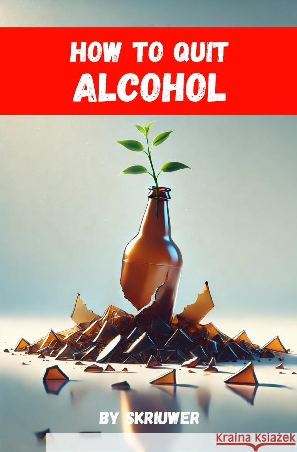 How to Quit Alcohol de Haan, Auke 9783759893291 epubli