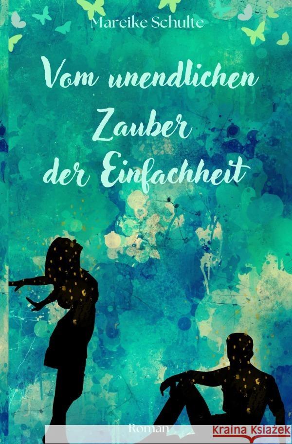 Vom unendlichen Zauber der Einfachheit Schulte, Mareike 9783759894007