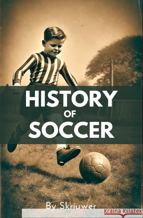 A Brief History of Soccer de Haan, Auke 9783759894533 epubli