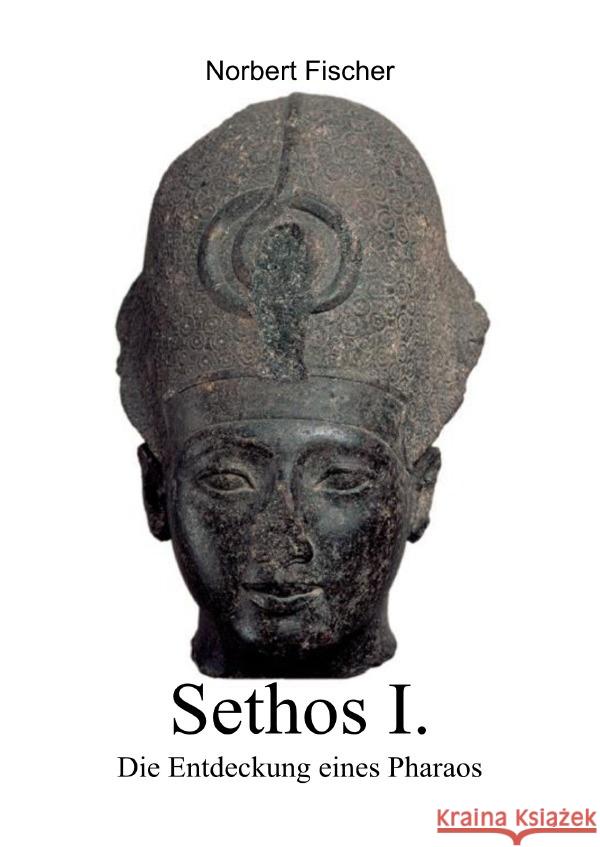 Sethos I. Die Entdeckung eines Pharaos Fischer, Norbert 9783759894991