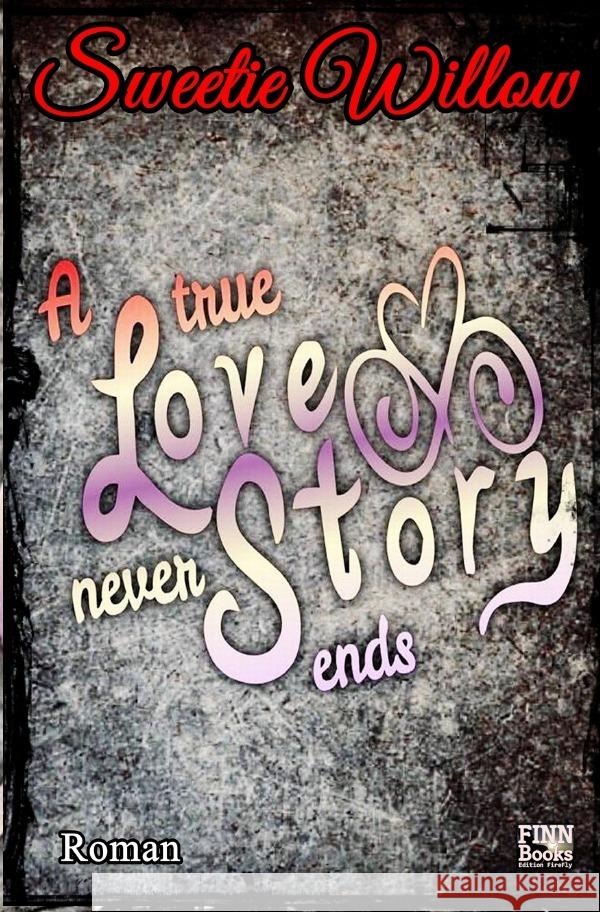 A true love story never ends Willow, Sweetie 9783759895103