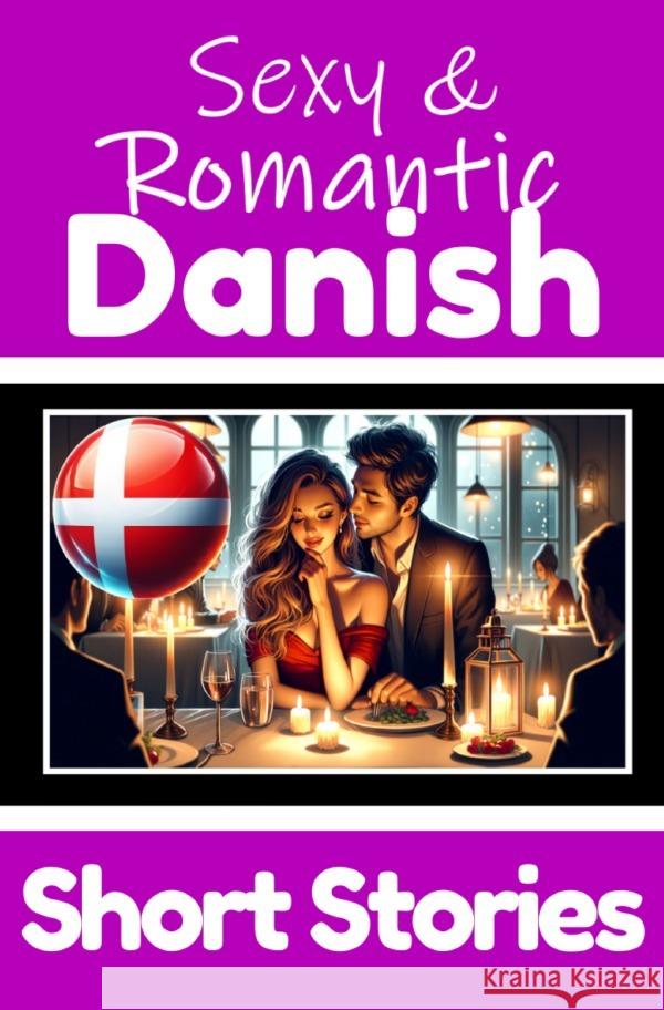 50 Sexy & Romantic Short Stories in Danish to Learn Danish | Romantic Tales for Language Lovers | English and Danish Short Stories Side by Side de Haan, Auke 9783759895622 epubli