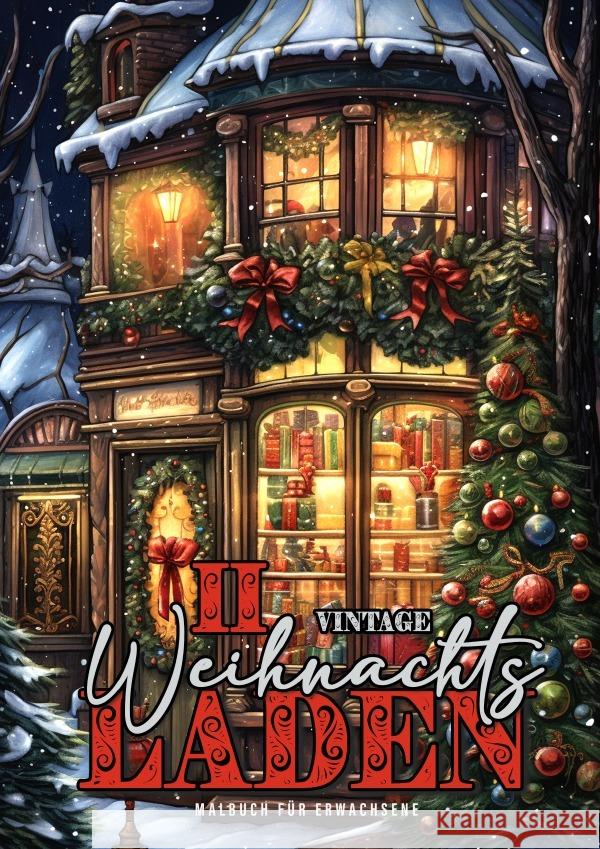 Vintage Weihnachtsladen Malbuch für Erwachsene 2 Grafik, Musterstück, Publishing, Monsoon 9783759895790 epubli