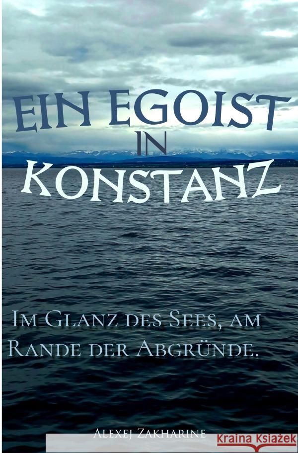 Ein Egoist in Konstanz Zakharine, Alexej 9783759895875