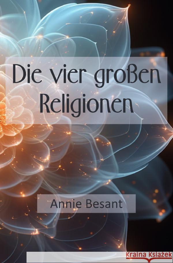 Die vier großen Religionen Besant, Annie 9783759897459 epubli