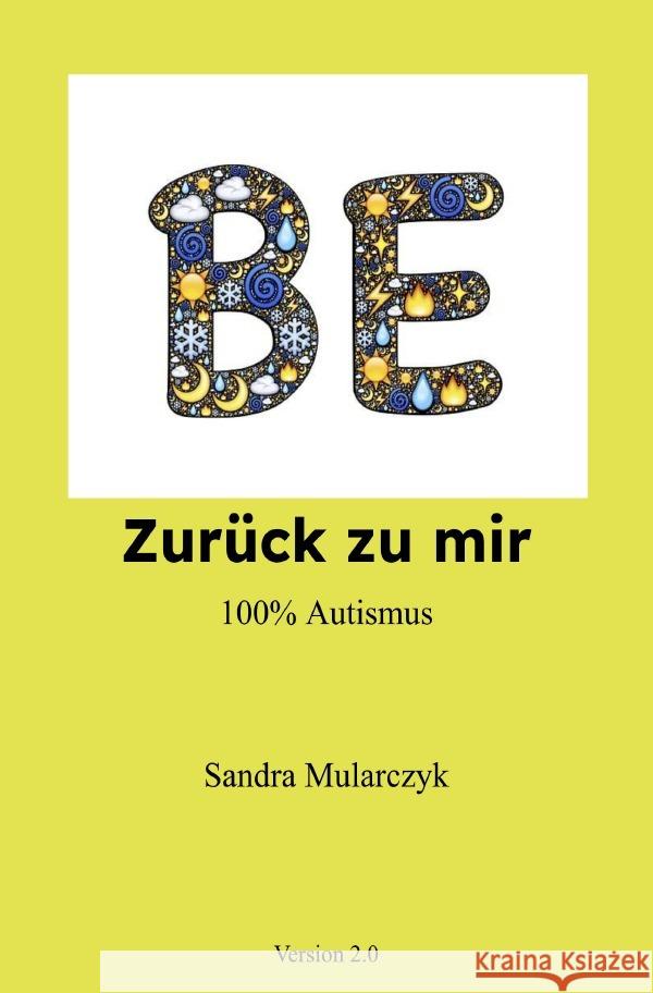 Zurück zu mir 100% Autismus Mularczyk, Sandra 9783759898357 epubli
