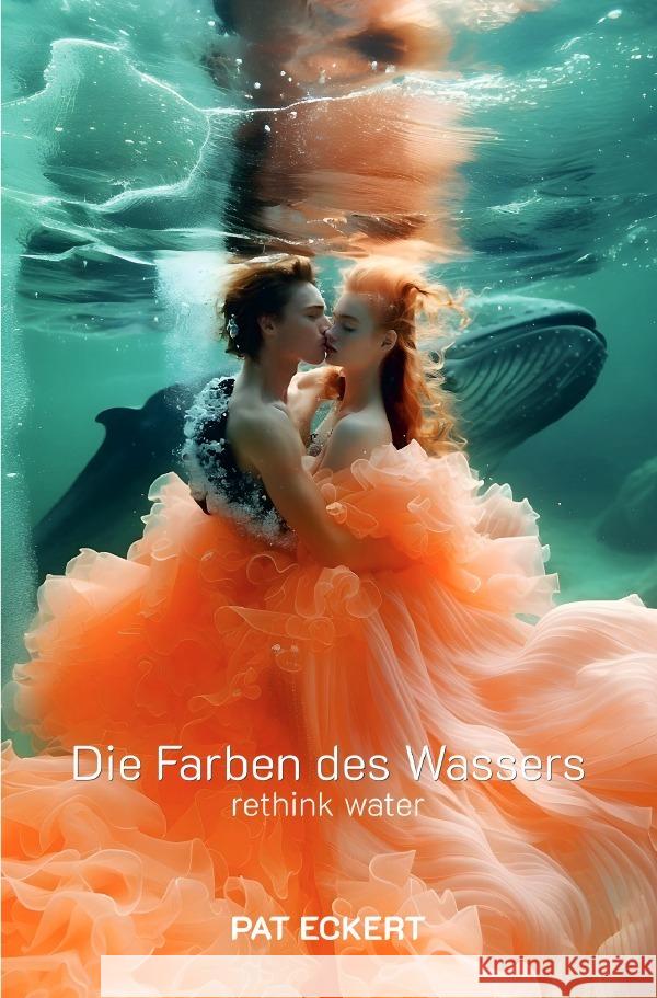 Die Farben des Wassers | rethink water Eckert, Pat 9783759899545