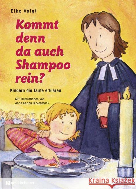 Kommt denn da auch Shampoo rein? : Kindern die Taufe erklären Voigt, Elke 9783761561898