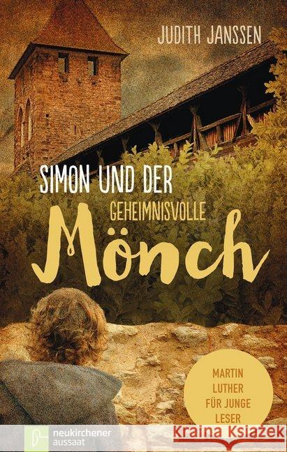 Simon und der geheimnisvolle Mönch : Martin Luther für junge Leser Janssen, Judith 9783761563007 Neukirchener Aussaat