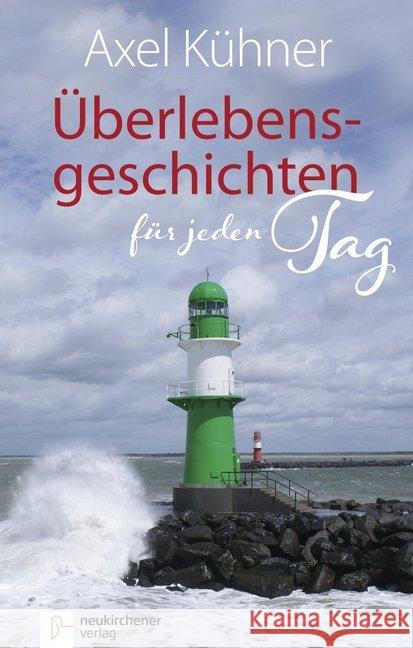 Überlebensgeschichten für jeden Tag Kühner, Axel 9783761565261 Neukirchener Verlag