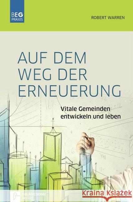 Auf dem Weg der Erneuerung : Vitale Gemeinden entwickeln und leben Warren, Robert 9783761565407 Neukirchener Verlag