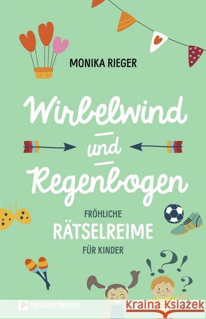 Wirbelwind und Regenbogen : Fröhliche Rätselreime für Kinder Rieger, Monika 9783761566541