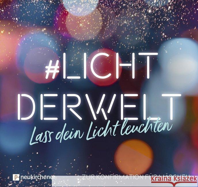 #lichtderwelt. Lass dein Licht leuchten - Zur Konfirmation für Mädchen Atkinson, Ruth 9783761566886 Neukirchener Verlag