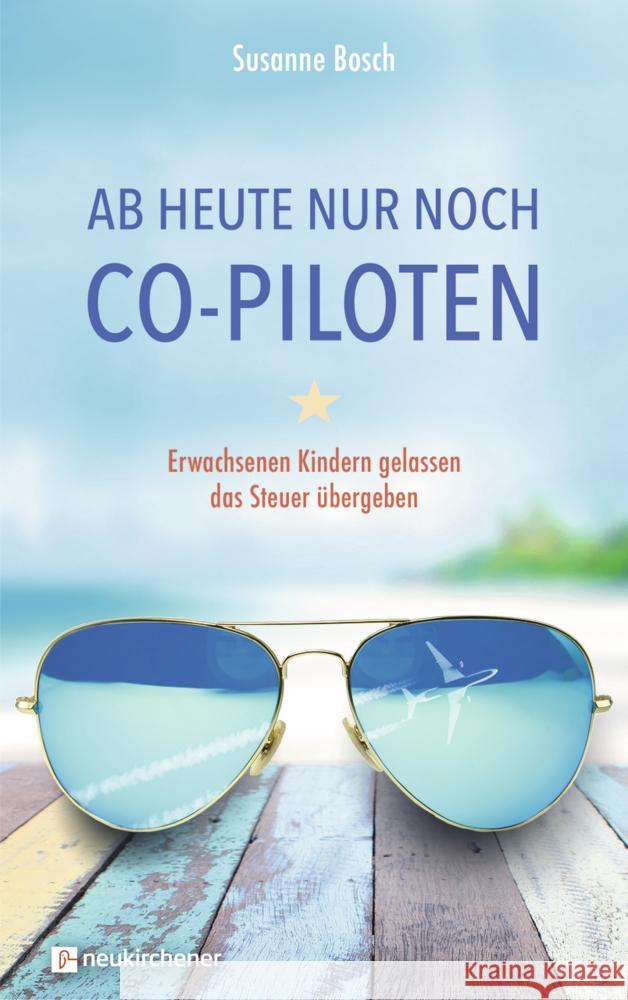 Ab heute nur noch Co-Piloten Bosch, Susanne 9783761567357 Neukirchener Verlag