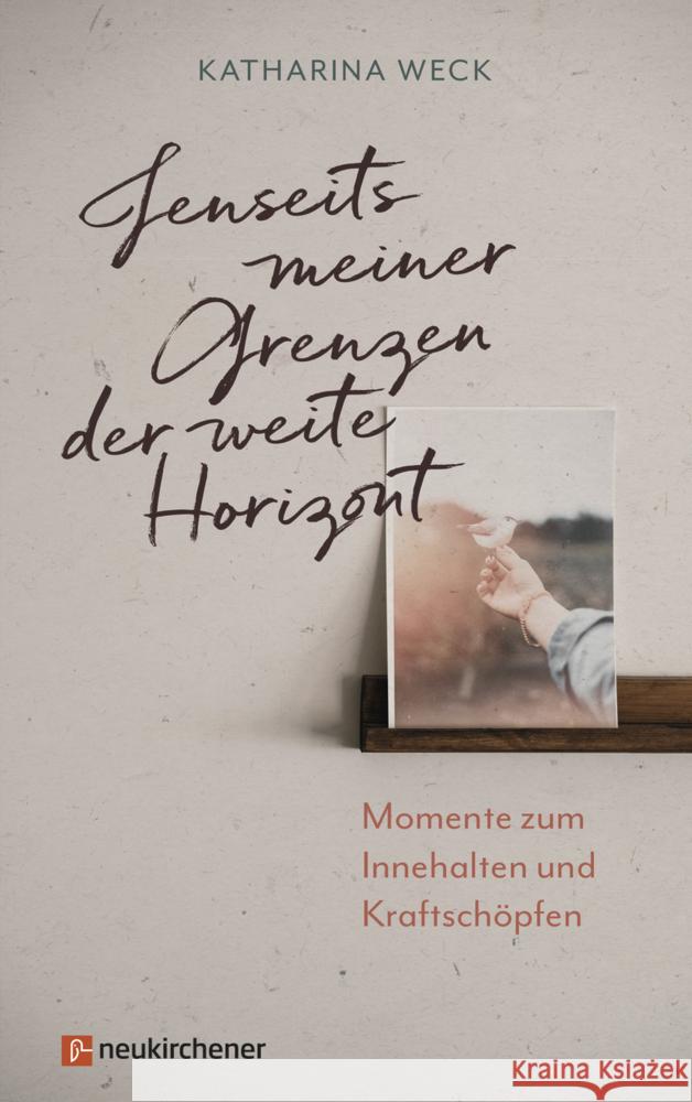 Jenseits meiner Grenzen der weite Horizont Weck, Katharina 9783761568200