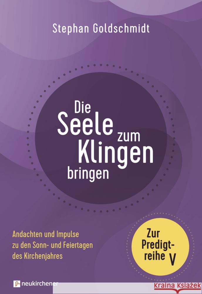 Die Seele zum Klingen bringen - Zur Predigtreihe V Goldschmidt, Stephan 9783761568750