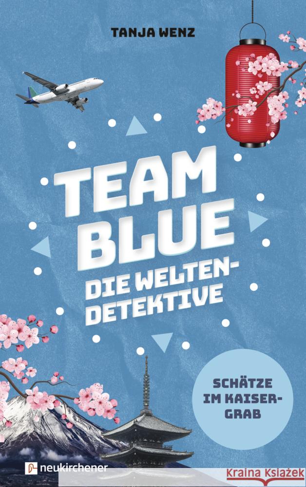 Team Blue - Die Weltendetektive 1 - Schätze im Kaisergrab Wenz, Tanja 9783761568934 Neukirchener Verlag