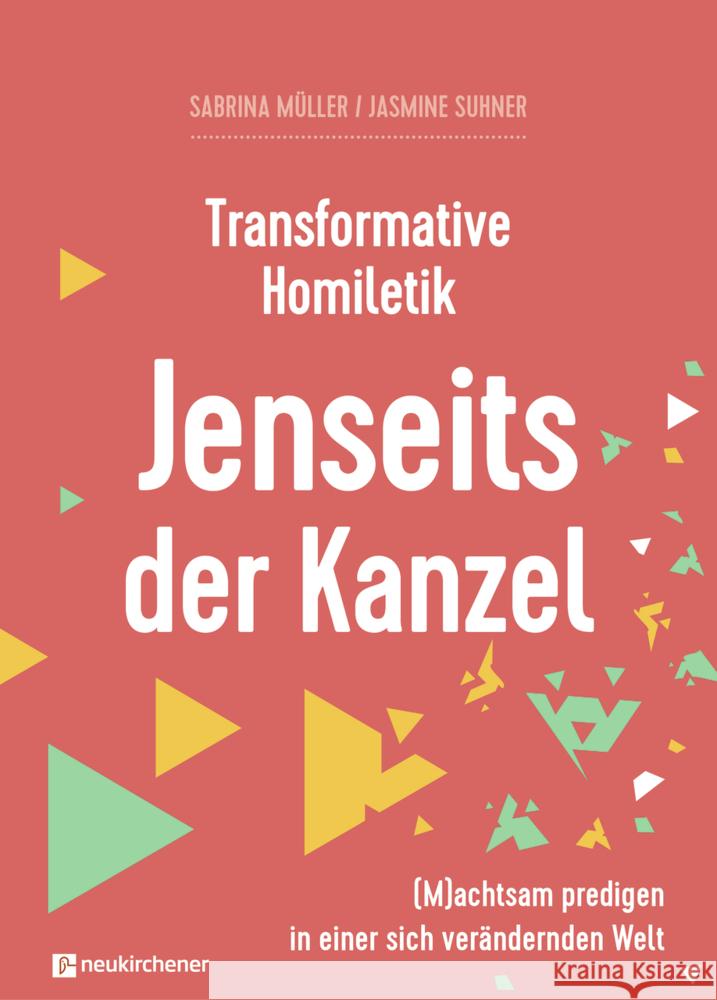 Transformative Homiletik - Jenseits der Kanzel Müller, Sabrina, Suhner, Jasmine 9783761569115 Neukirchener Verlag