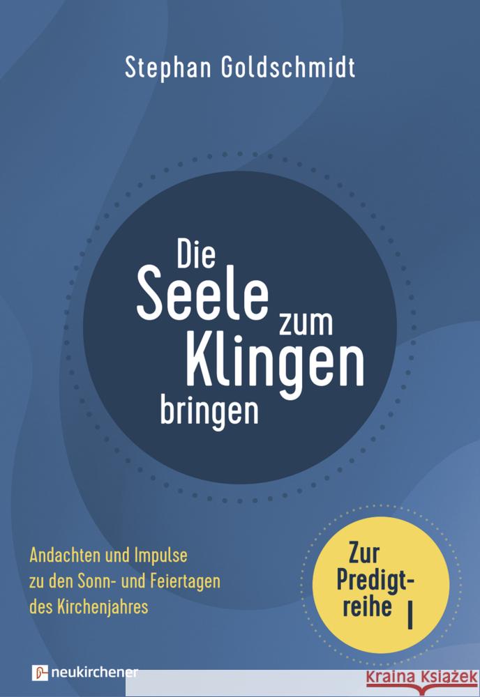 Die Seele zum Klingen bringen - Zur Predigtreihe I Goldschmidt, Stephan 9783761569962