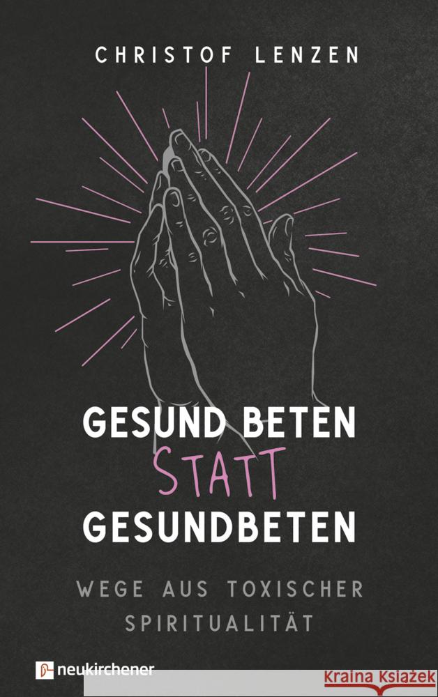 Gesund beten statt gesundbeten Lenzen, Christof 9783761570265