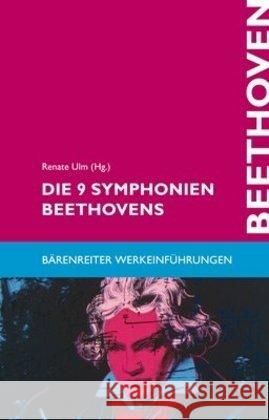 Die 9 Symphonien Beethovens : Entstehung, Deutung, Wirkung. Vorw. v. Lorin Maazel Ulm, Renate   9783761812419 Bärenreiter