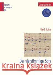 Der vierstimmige Satz, m. CD-ROM : Kantionalsatz und Choralsatz. Ein Lernprogramm mit CD-ROM Kaiser, Ulrich   9783761814789