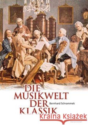 Die Musikwelt der Klassik Schrammek, Bernhard 9783761817841