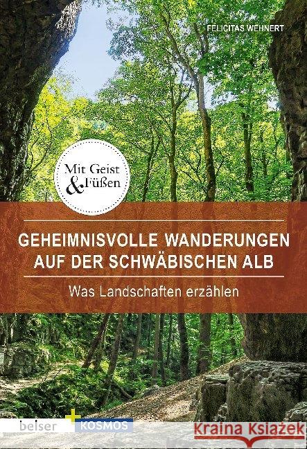 Geheimnisvolle Wanderungen auf der Schwäbische Alb : Was Landschaften erzählen Wehnert, Felicitas 9783763028405 Belser