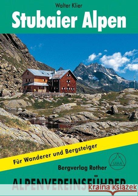 Stubaier Alpen alpin : Für Wanderer und Bergsteiger. Verfaßt nach d. Richtlinien d. UIAA Klier, Walter Klier, Heinrich  9783763312719 Bergverlag Rother