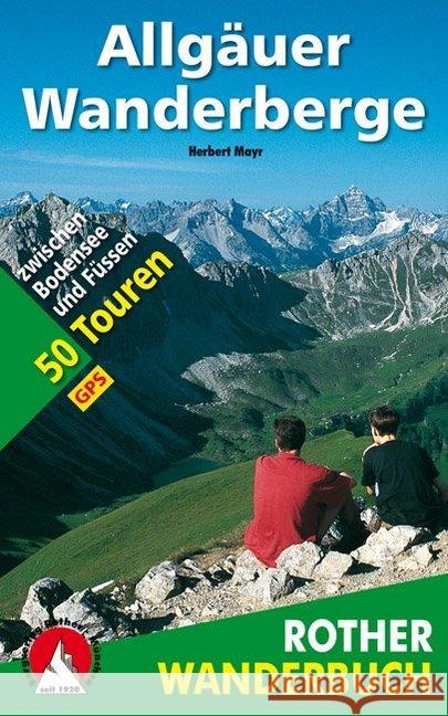 Rother Wanderbuch Allgäuer Wanderberge : 50 Touren zwischen Bodensee und Füssen. Mit GPS-Tracks Mayr, Herbert   9783763330188