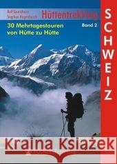 Rother Selection Schweiz : 30 Mehrtagestouren von Hütte zu Hütte Gantzhorn, Ralf Hagenbusch, Stephan  9783763330393 Bergverlag Rother