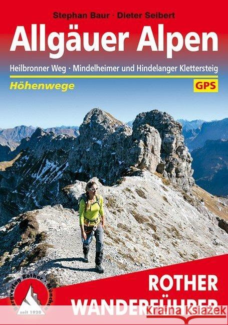 Rother Wanderführer Allgäuer Alpen : Höhenwege. Heilbronner Weg, Mindelheimer und Hindelanger Klettersteig. Mit GPS-Daten Seibert, Dieter   9783763331208 Bergverlag Rother