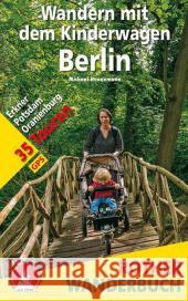 Rother Wanderbuch Wandern mit dem Kinderwagen Berlin : Erkner - Potsdam - Oranienburg. 35 Touren. GPS-Tracks zum Download Hennemann, Michael 9783763331345