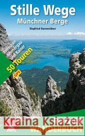 Rother Wanderbuch Stille Wege Münchner Berge : zwischen Ammergau und Kaiser. 50 Touren mit GPS-Tracks Garnweidner, Siegfried 9783763331369
