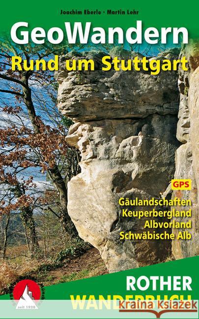 Rother Wanderbuch GeoWandern Rund um Stuttgart : Gäulandschaften. Keuperbergland. Albvorland. Schwäbische Alb. Mit GPS-Tracks zum Download Eberle, Joachim; Lehr, Martin 9783763331420