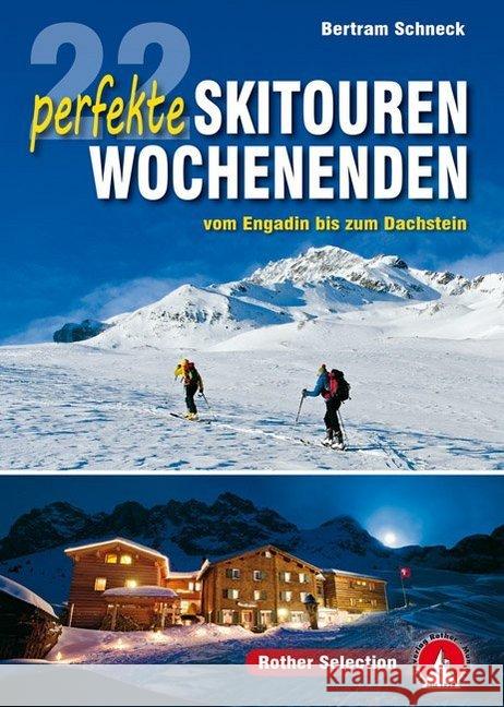 Rother Selection 22 perfekte Skitouren-Wochenenden : vom Engadin bis zum Dachstein Schneck, Bertram 9783763331840 Bergverlag Rother