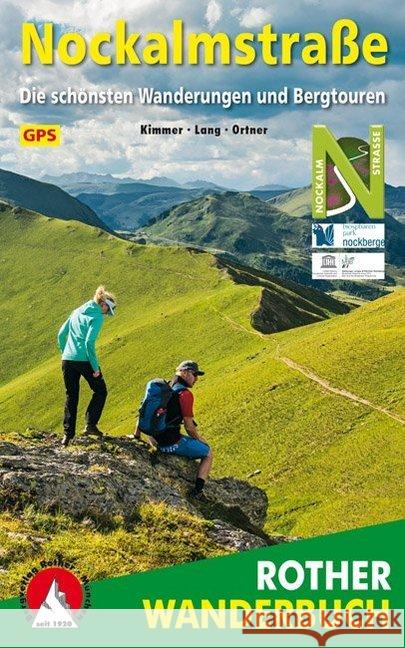 Rother Wanderbuch Nockalmstraße : Die schönsten Wanderungen und Bergtouren. 31 Touren. Mit GPS-Daten Kimmer, Alexandra; Lang, Helmut; Ortner, Roswitha 9783763331970 Bergverlag Rother