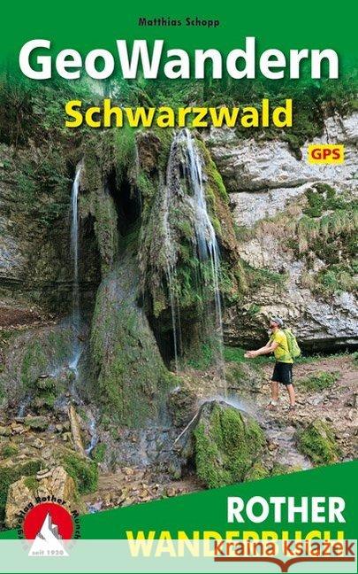 Rother Wanderbuch GeoWandern Schwarzwald : mit Kaiserstuhl und Oberrhein. 40 Touren. Mit GPS-Tracks Schopp, Matthias 9783763332038 Bergverlag Rother