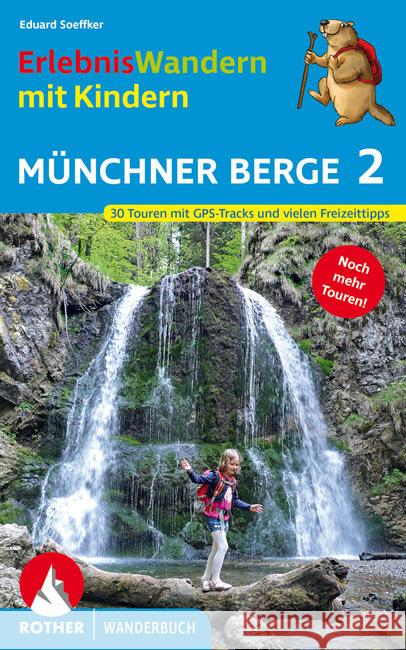 ErlebnisWandern mit Kindern Münchner Berge 2 Soeffker, Eduard 9783763332793 Bergverlag Rother