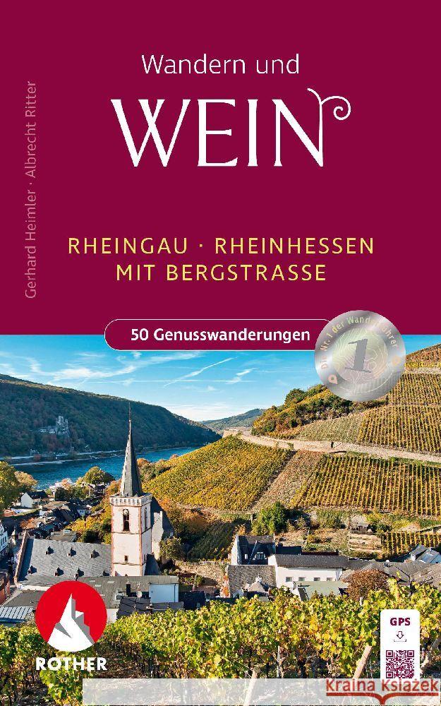 Wandern und Wein - Rheingau - Rheinhessen mit Bergstraße. Heimler, Gerhard, Ritter, Albrecht 9783763332908