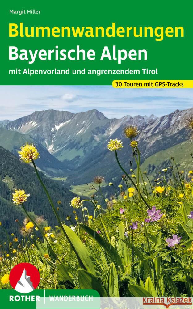 Blumenwanderungen Bayerische Alpen Hiller, Margit 9783763333172 Bergverlag Rother