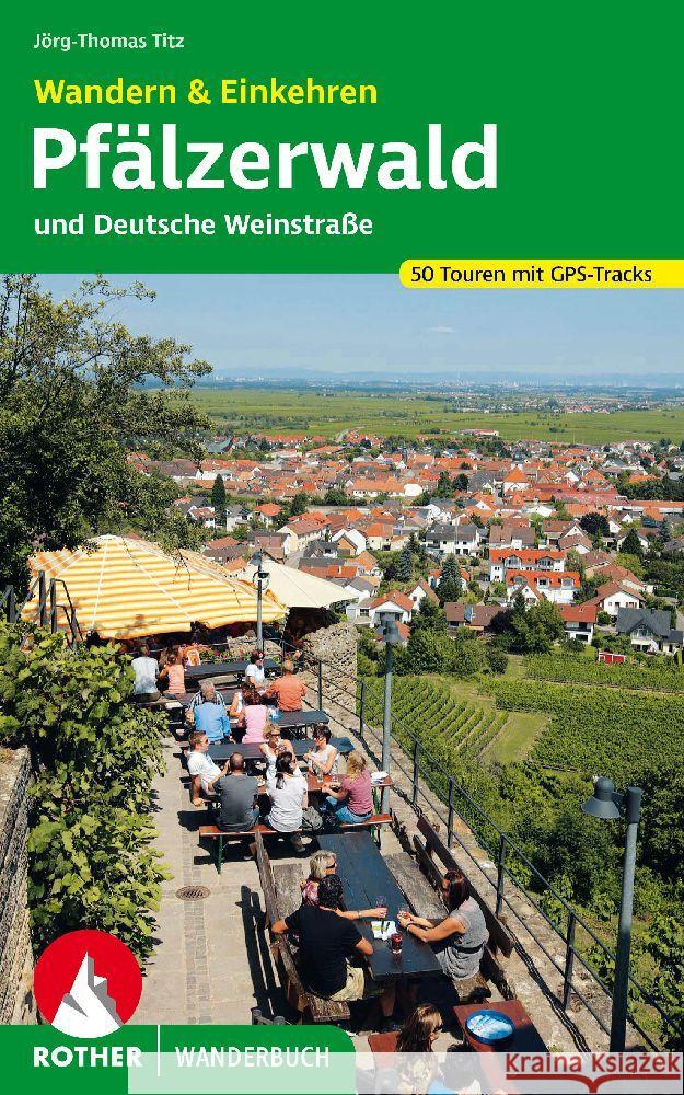 Wandern & Einkehren Pfälzerwald und Deutsche Weinstraße Titz, Jörg-Thomas 9783763333912 Bergverlag Rother